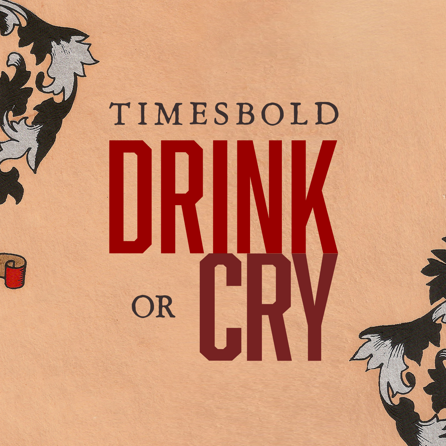 Drink or Cry